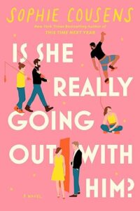 Is She Really Going Out With Him? by Sophie Cousens cover image.