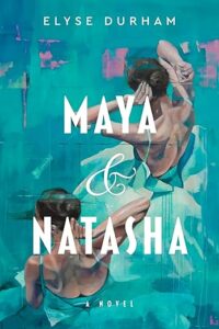 Maya & Natasha by Elyse Durham cover image.