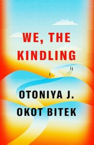 We, the Kindling by Otoniya J. Okot Bitek cover image.