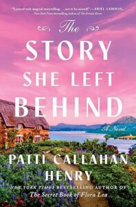 The Story She Left Behind by Patti Callahan Henry cover image.